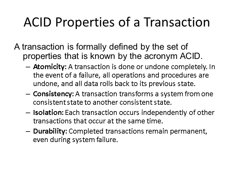 ACID Properties of a Transaction A transaction is formally defined by the set of ACID Properties of a Transaction A transaction is formally defined by the set of